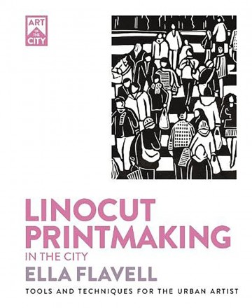 4858 9781446315668 linocut printmaking in the city ella flavell